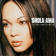 You Might Need Somebody by Shola Ama