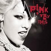 TRY THIS by Pink