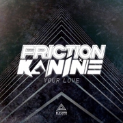 Your Love by Friction And Kanine