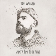 What A Time To Be Alive by Tom Walker