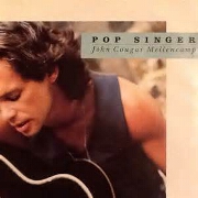 Pop Singer by John Cougar Mellencamp