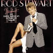 Stardust: The Great American Songbook Vol 3 by Rod Stewart
