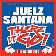 There It Go (The Whistle Song) by Juelz Santana