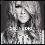 Loved Me Back To Life by Celine Dion