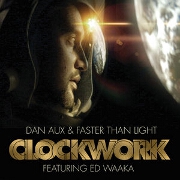 Clockwork by Dan Aux And Faster Than Light feat. Ed Waaka
