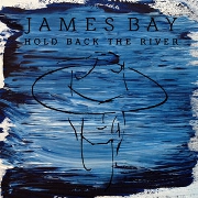 Hold Back The River by James Bay