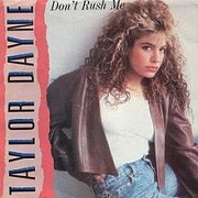 Don't Rush Me by Taylor Dayne