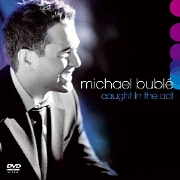 Caught In The Act by Michael Buble