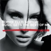 MUSIC GETS THE BEST OF ME by Sophie Ellis Bextor