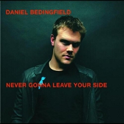NEVER GONNA LEAVE YOUR SIDE by Daniel Bedingfield