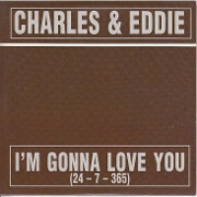 I'm Gonna Love You by Charles & Eddie