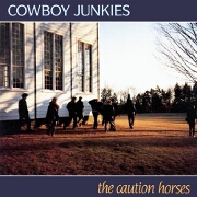 The Caution Horses by Cowboy Junkies