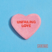Unfailing Love by Arise