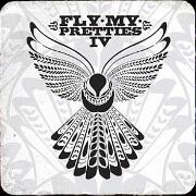 Fly My Pretties IV by Fly My Pretties