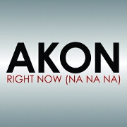 Right Now (Na Na Na) by Akon