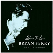 SLAVE TO LOVE by Brian Ferry