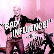 Bad Influence by Pink