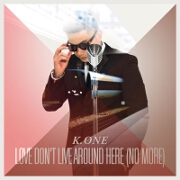 Love Don't Live Around Here (No More) by K.One