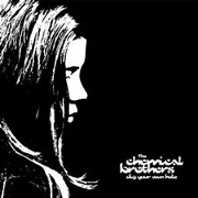 Dig Your Own Hole by Chemical Brothers