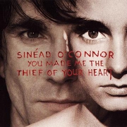 You Made Me The Thief Of My Heart by Sinead O'Connor