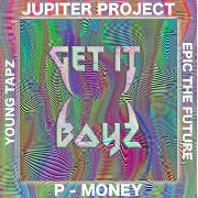 Get It by Jupiter Project And P-Money feat. Young Tapz And Epic The Future