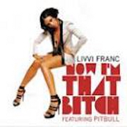 Now I'm That B**** by Livvi Franc feat. Pitbull