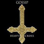 Heavy Cross by Gossip