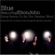 SORRY SEEMS TO BE THE HARDEST WORD by Blue. Feat Elton John