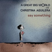 Say Something by A Great Big World feat. Christina Aguilera