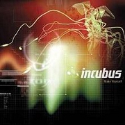 MAKE YOURSELF by Incubus