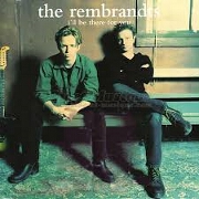 I'll Be There For You by The Rembrandts