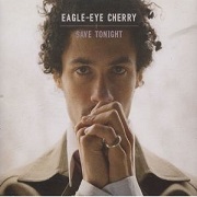 Save Tonight by Eagle Eye Cherry