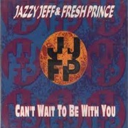 Can't Wait To Be With You / I Wanna Rock by Jazzy Jeff & The Fresh Prince