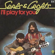 I'll Play For You by Seals and Crofts