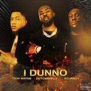 I Dunno by Tion Wayne feat. dutchavelli And Stormzy