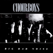 Big Bad Noise by The Choirboys