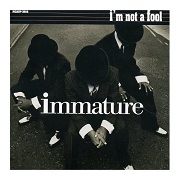 I'm Not A Fool by Immature
