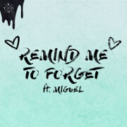 Remind Me To Forget by Kygo feat. Miguel