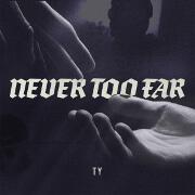 Never Too Far by Ty