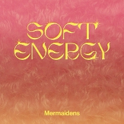Soft Energy by Mermaidens
