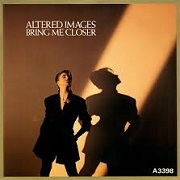 Bring Me Closer by Altered Images