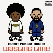 Wasting  Time by Brent Faiyaz feat. Drake