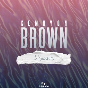 2 Seconds by Kennyon Brown