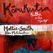 Kōrukutia / Bathe In The River by Hollie Smith feat. Don McGlashan