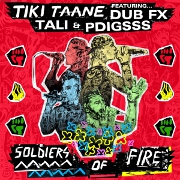 Soldiers Of Fire by Tiki Taane feat. Tali, P Digsss And Dubfx
