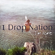 I'm Home by 1 Drop Nation