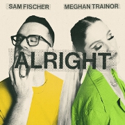 Alright by Sam Fischer And Meghan Trainor