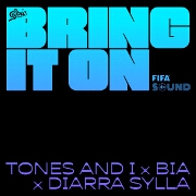 Bring It On by Tones And I, BIA And Diarra Sylla