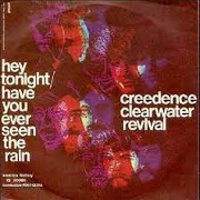 Have You Ever Seen The Rain? by Creedence Clearwater Revival