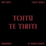Toitū Te Tiriti by Kurawai feat. Ria Hall, Te Kuru Dewes And Troy Kingi